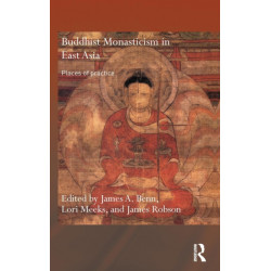 Buddhist Monasticism in East Asia: Places of Practice