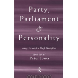 Party, Parliament and Personality: Essays Presented to Hugh Berrington