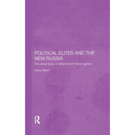 Political Elites and the New Russia: The Power Basis of Yeltsin's and Putin's Regimes