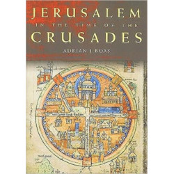 Jerusalem in the Time of the Crusades: Society, Landscape and Art in the Holy City under Frankish Rule