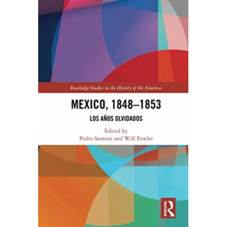 Mexico, 1848-1853: Los Anos Olvidados