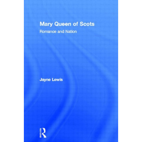 Mary Queen of Scots: Romance and Nation