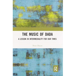 The Music of Dada: A lesson in intermediality for our times