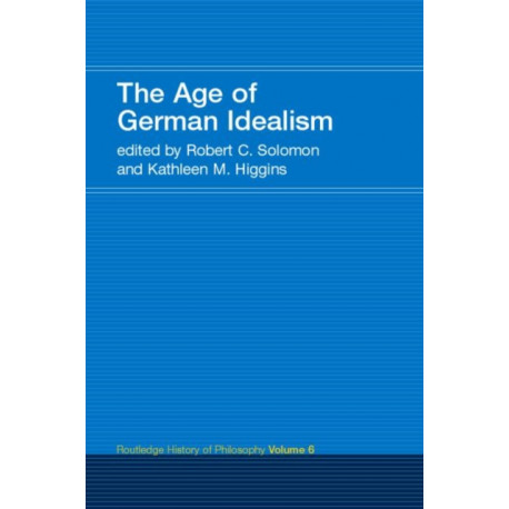 The Age of German Idealism: Routledge History of Philosophy Volume 6
