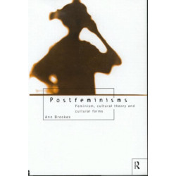 Postfeminisms: Feminism, Cultural Theory and Cultural Forms