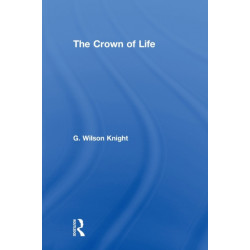 The Crown of Life: Essays in Interpretation of Shakespeare's Final Plays