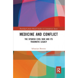 Medicine and Conflict: The Spanish Civil War and its Traumatic Legacy