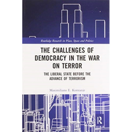 The Challenges of Democracy in the War on Terror: The Liberal State before the Advance of Terrorism