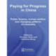 Paying for Progress in China: Public Finance, Human Welfare and Changing Patterns of Inequality