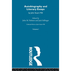 Collected Works of John Stuart Mill: I. Autobiography and Literary Essays