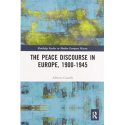 The Peace Discourse in Europe, 1900-1945