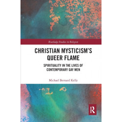 Christian Mysticism’s Queer Flame: Spirituality in the Lives of Contemporary Gay Men