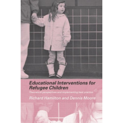 Educational Interventions for Refugee Children: Theoretical Perspectives and Implementing Best Practice