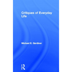 Critiques of Everyday Life: An Introduction
