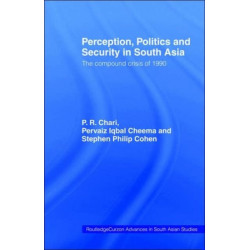 Perception, Politics and Security in South Asia: The Compound Crisis of 1990