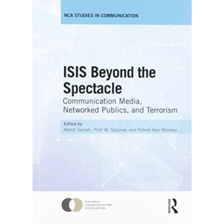 ISIS Beyond the Spectacle: Communication Media, Networked Publics, and Terrorism