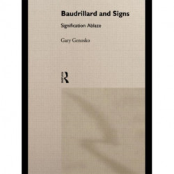 Baudrillard and Signs: Signification Ablaze