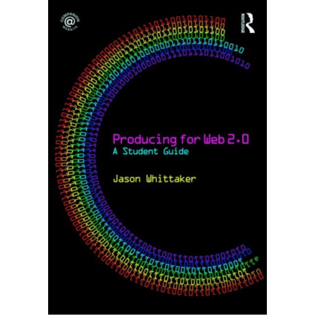 Producing for Web 2.0: A Student Guide