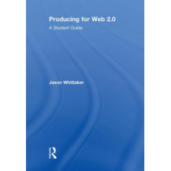 Producing for Web 2.0: A Student Guide
