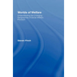 Worlds of Welfare: Understanding the Changing Geographies for Social Welfare Provision