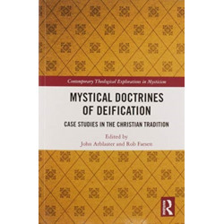 Mystical Doctrines of Deification: Case Studies in the Christian Tradition