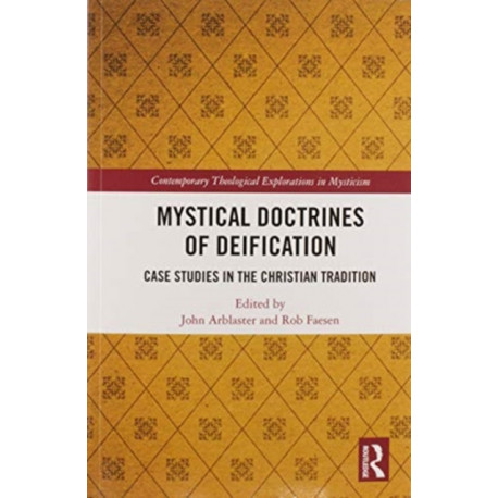 Mystical Doctrines of Deification: Case Studies in the Christian Tradition