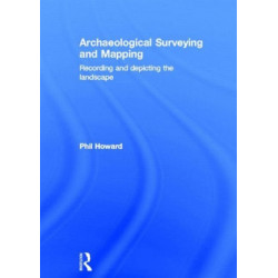 Archaeological Surveying and Mapping: Recording and Depicting the Landscape
