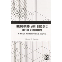Hildegard von Bingen's Ordo Virtutum: A Musical and Metaphysical Analysis