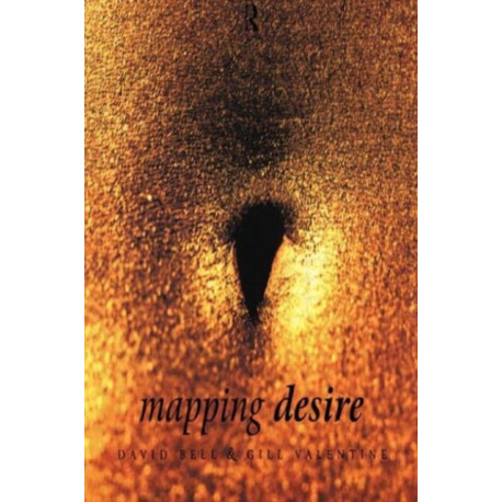 Mapping Desire:Geog Sexuality: Geographies of sexualities
