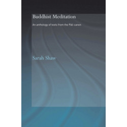 Buddhist Meditation: An Anthology of Texts from the Pali Canon