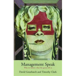 Management Speak: Why We Listen to What Management Gurus Tell Us