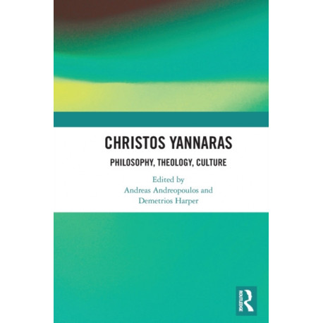 Christos Yannaras: Philosophy, Theology, Culture