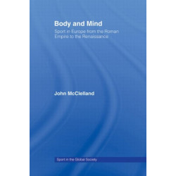 Body and Mind: Sport in Europe from the Roman Empire to the Renaissance