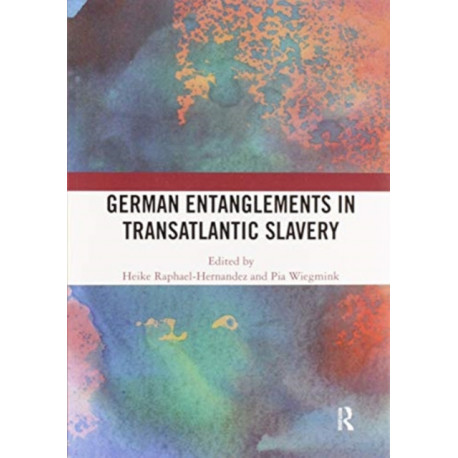 German Entanglements in Transatlantic Slavery