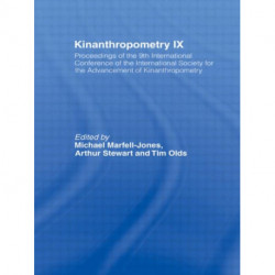 Kinanthropometry IX: Proceedings of the 9th International Conference of the International Society for the Advancement of Kinanthropometry