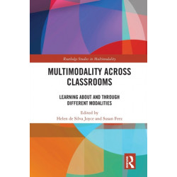 Multimodality Across Classrooms: Learning About and Through Different Modalities