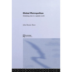 Global Metropolitan: Globalizing Cities in a Capitalist World