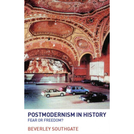 Postmodernism in History: Fear or Freedom?
