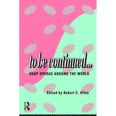 To Be Continued...: Soap Operas Around the World