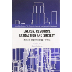 Energy, Resource Extraction and Society: Impacts and Contested Futures