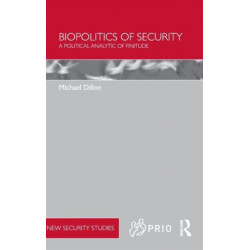 Biopolitics of Security: A Political Analytic of Finitude