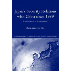 Japan's Security Relations with China since 1989: From Balancing to Bandwagoning?