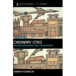 Ordinary Cities: Between Modernity and Development