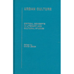 Urban Culture: Critical Concepts in Literary and Cultural Studies