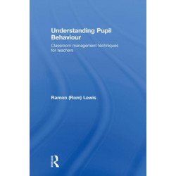 Understanding Pupil Behaviour: Classroom Management Techniques for Teachers