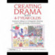 Creating Drama with 4-7 Year Olds: Lesson Ideas to Integrate Drama into the Primary Curriculum
