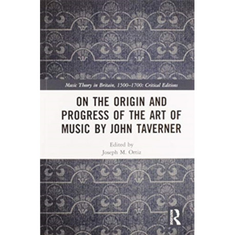 On the Origin and Progress of the Art of Music by John Taverner