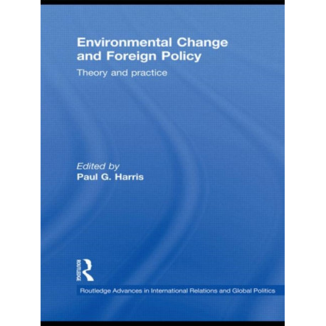 Environmental Change and Foreign Policy: Theory and Practice