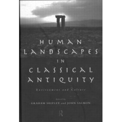 Human Landscapes in Classical Antiquity: Environment and Culture