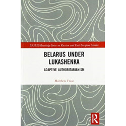 Belarus under Lukashenka: Adaptive Authoritarianism